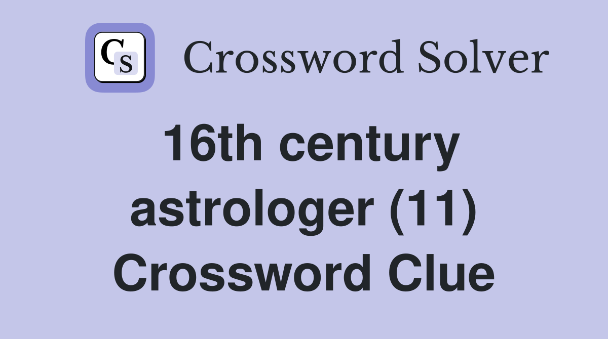 16th century astrologer (11) Crossword Clue