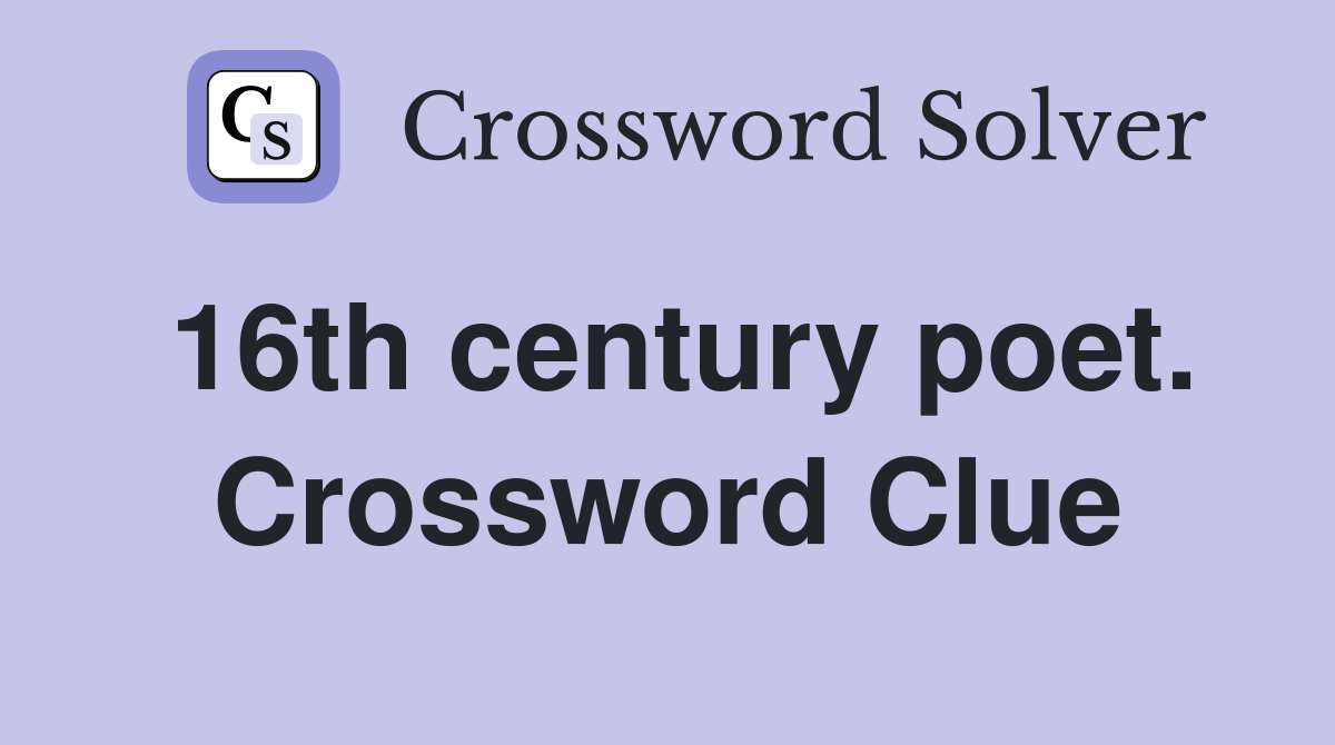 16th century poet. Crossword Clue