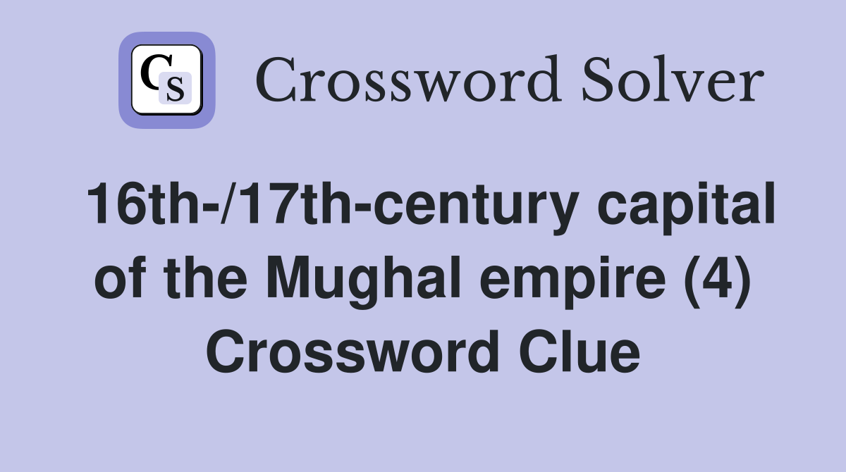 16th-/17th-century capital of the Mughal empire (4) Crossword Clue