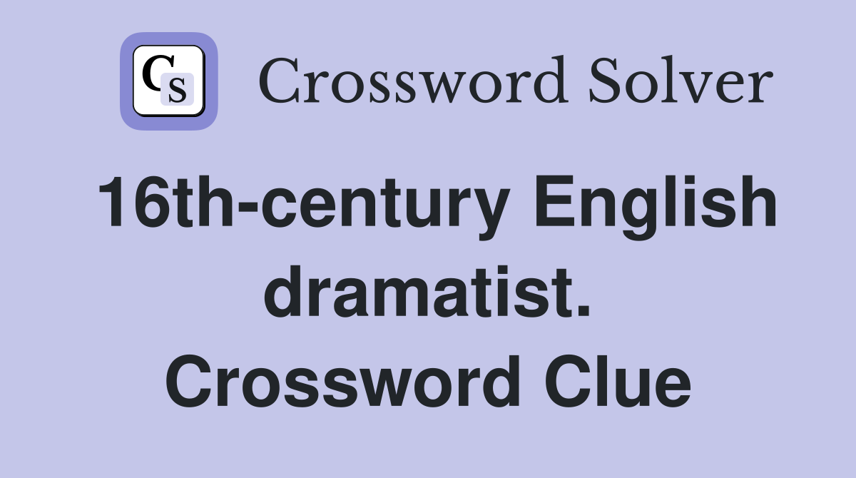 16th-century English dramatist. Crossword Clue