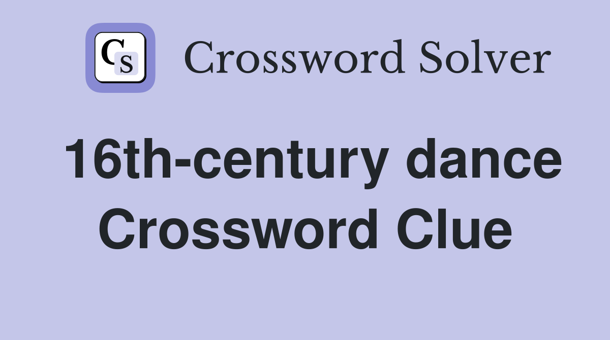 16th-century dance Crossword Clue