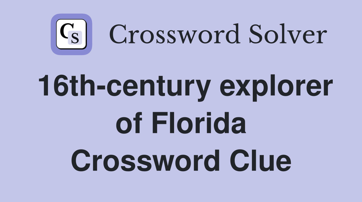 16th-century explorer of Florida Crossword Clue