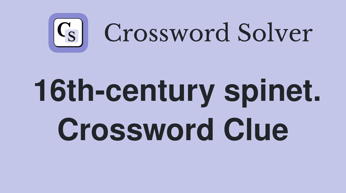 16th-century spinet. Crossword Clue