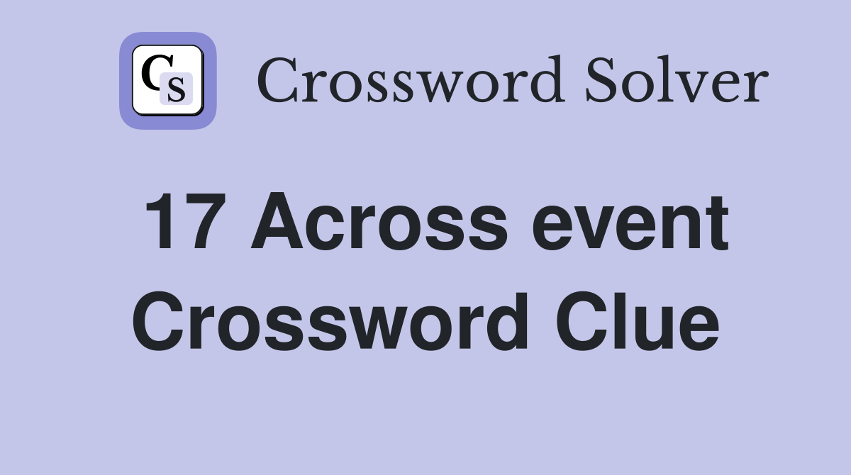 17 Across event Crossword Clue
