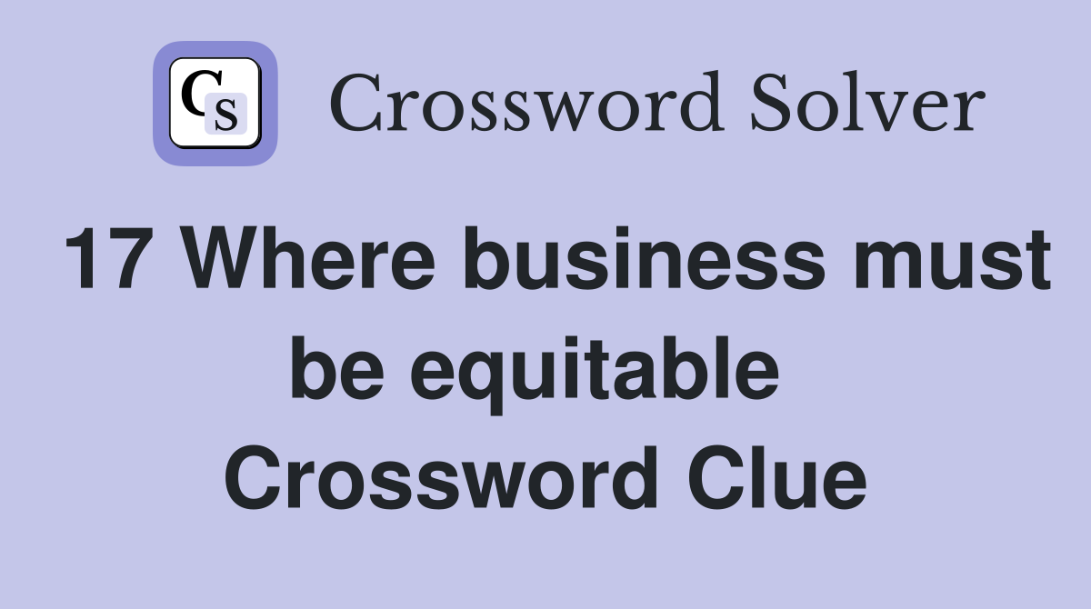 17 Where business must be equitable  Crossword Clue
