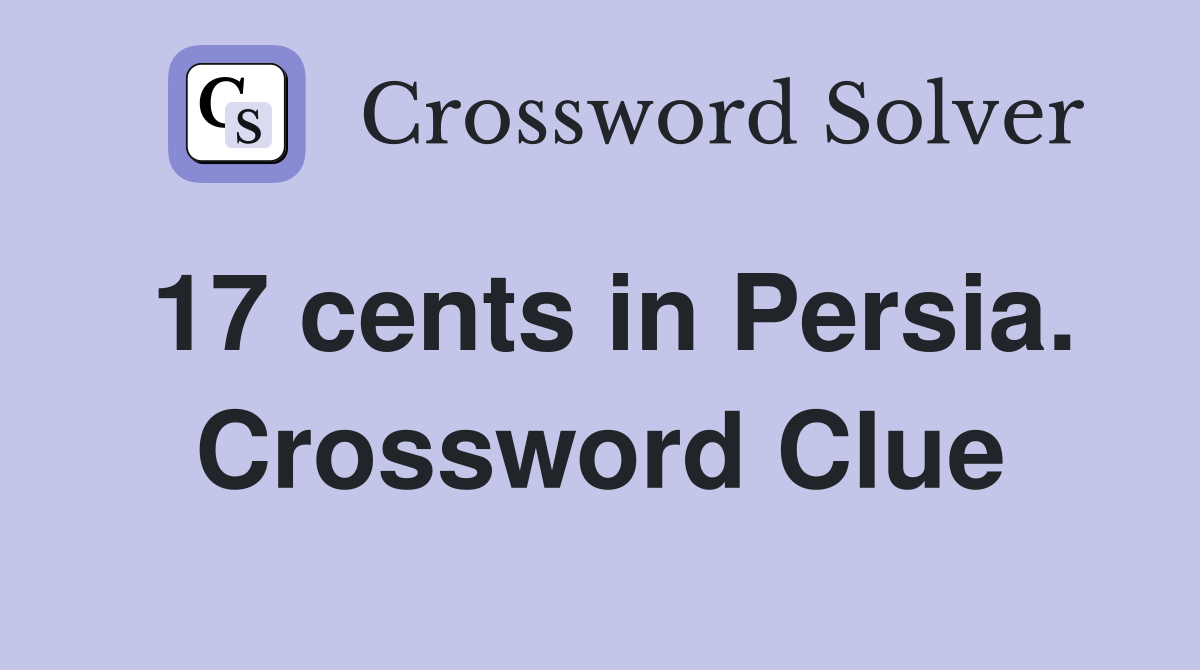17 cents in Persia. Crossword Clue