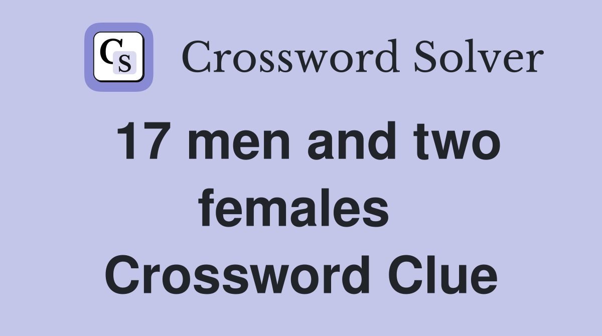 17 men and two females  Crossword Clue