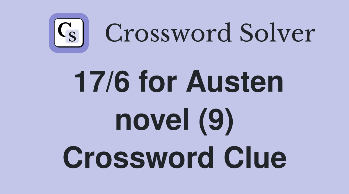 17/6 for Austen novel (9) Crossword Clue