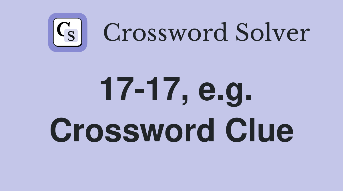 17-17, e.g. Crossword Clue