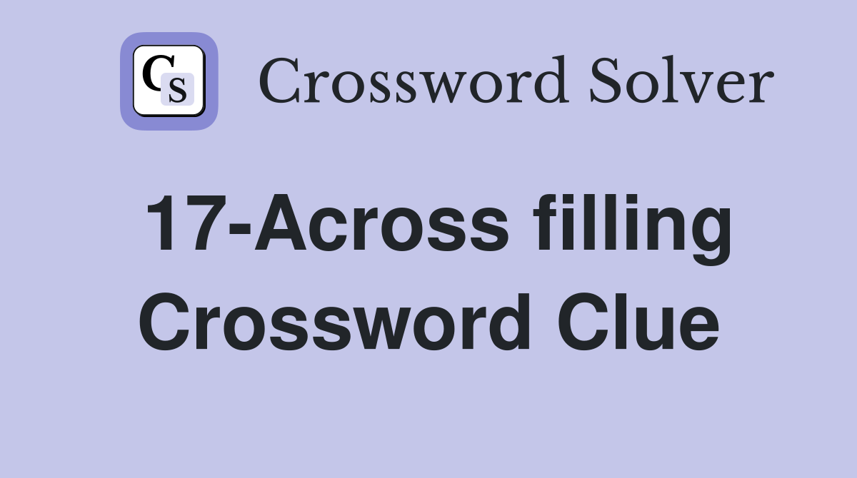 17-Across filling Crossword Clue