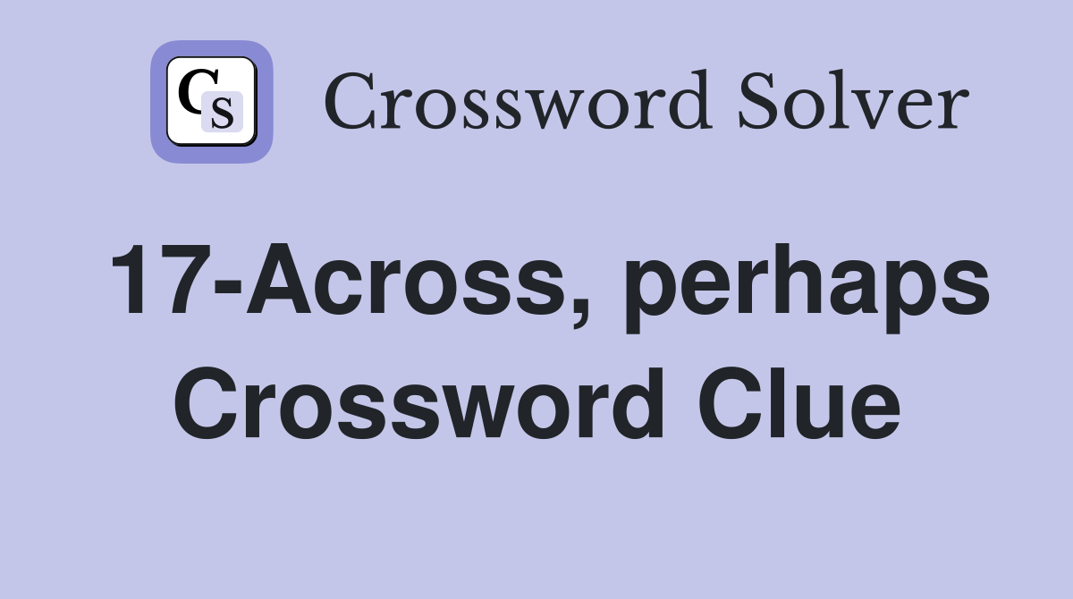 17-Across, perhaps Crossword Clue