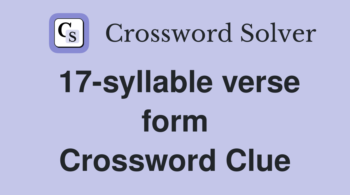 17-syllable verse form Crossword Clue