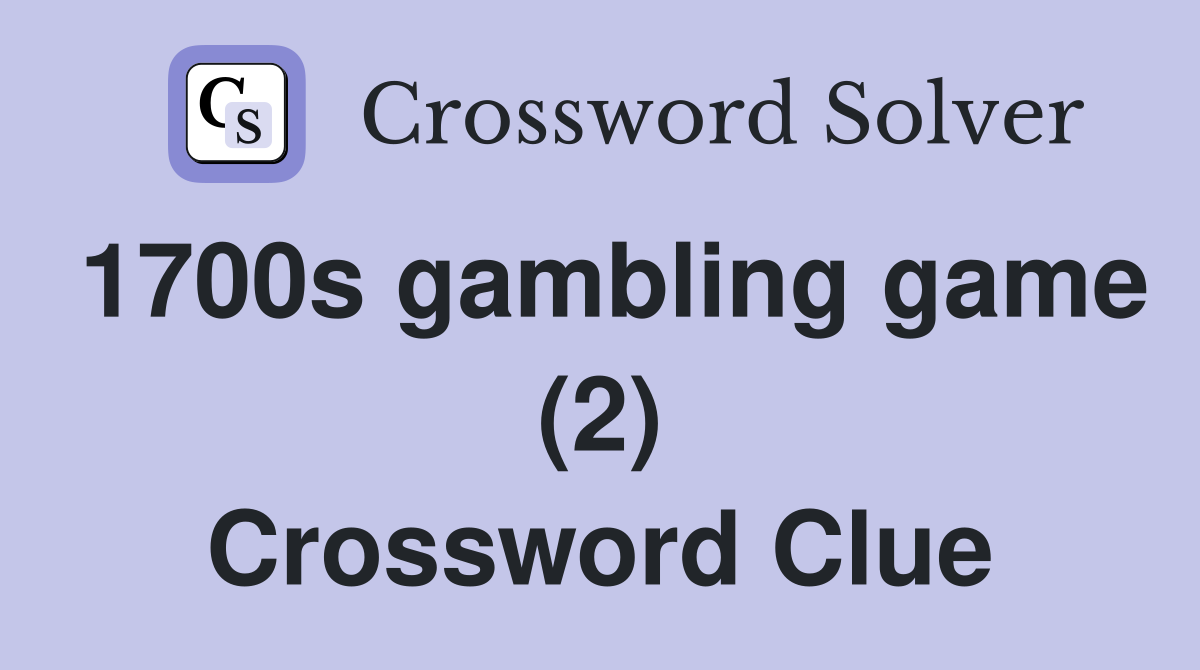 1700s gambling game (2) Crossword Clue
