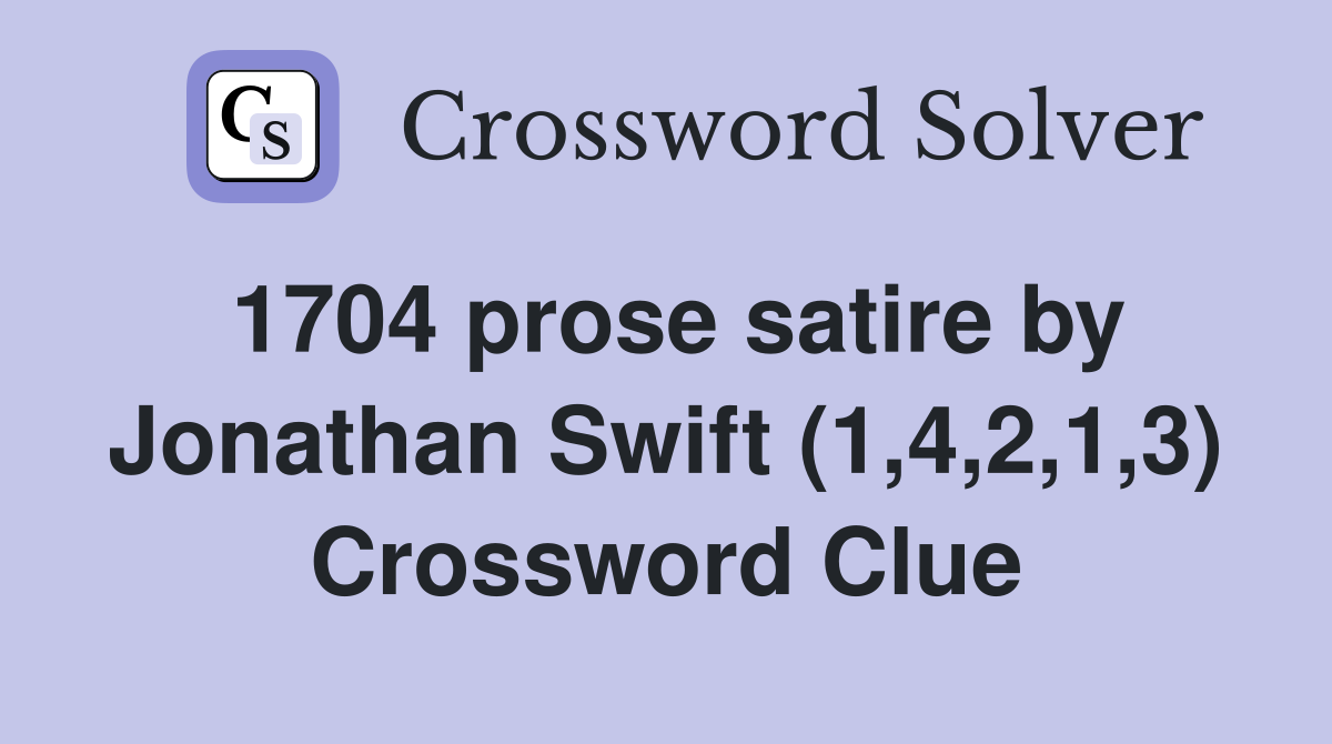 1704 prose satire by Jonathan Swift (1,4,2,1,3) Crossword Clue
