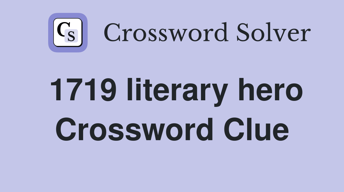 1719 literary hero Crossword Clue