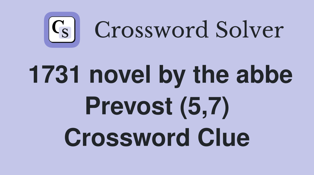 1731 novel by the abbe Prevost (5,7) Crossword Clue