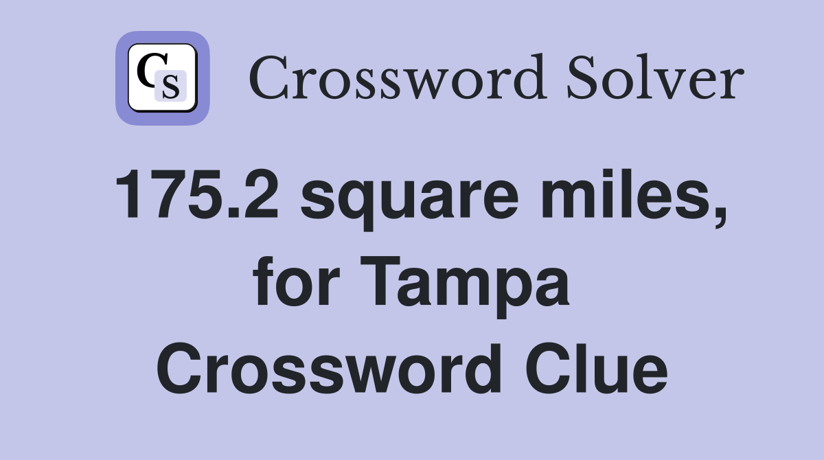 175.2 square miles, for Tampa Crossword Clue