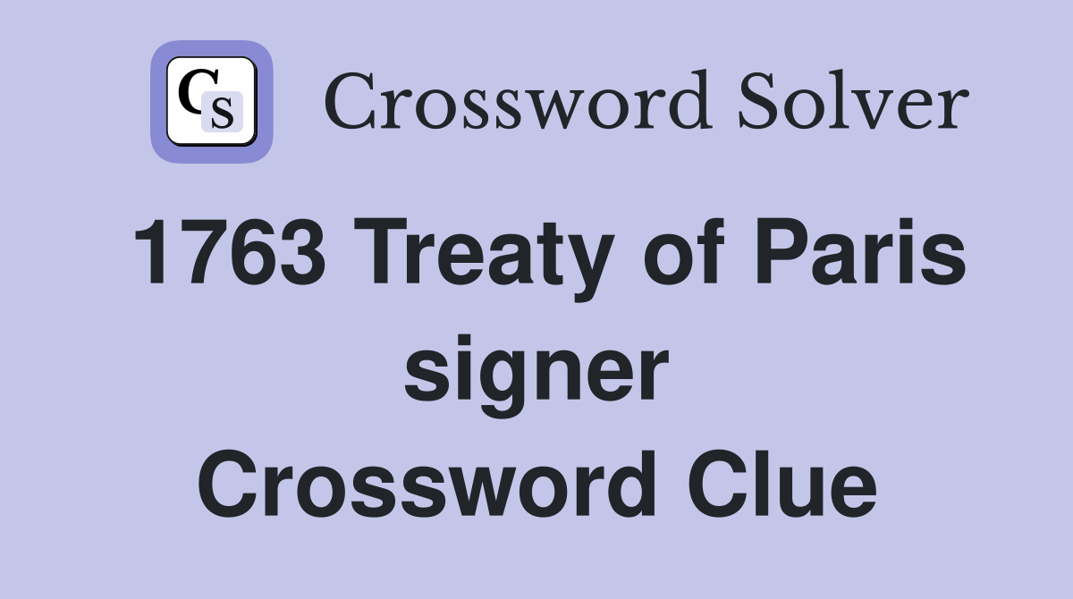 1763 Treaty of Paris signer Crossword Clue