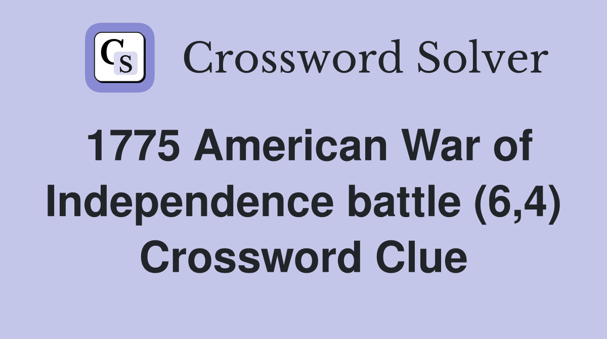 1775 American War of Independence battle (6,4) Crossword Clue