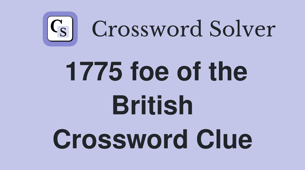 1775 foe of the British Crossword Clue