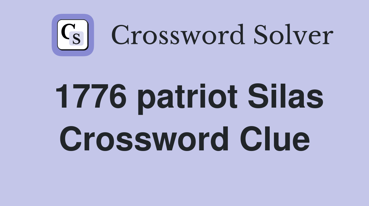 1776 patriot Silas Crossword Clue