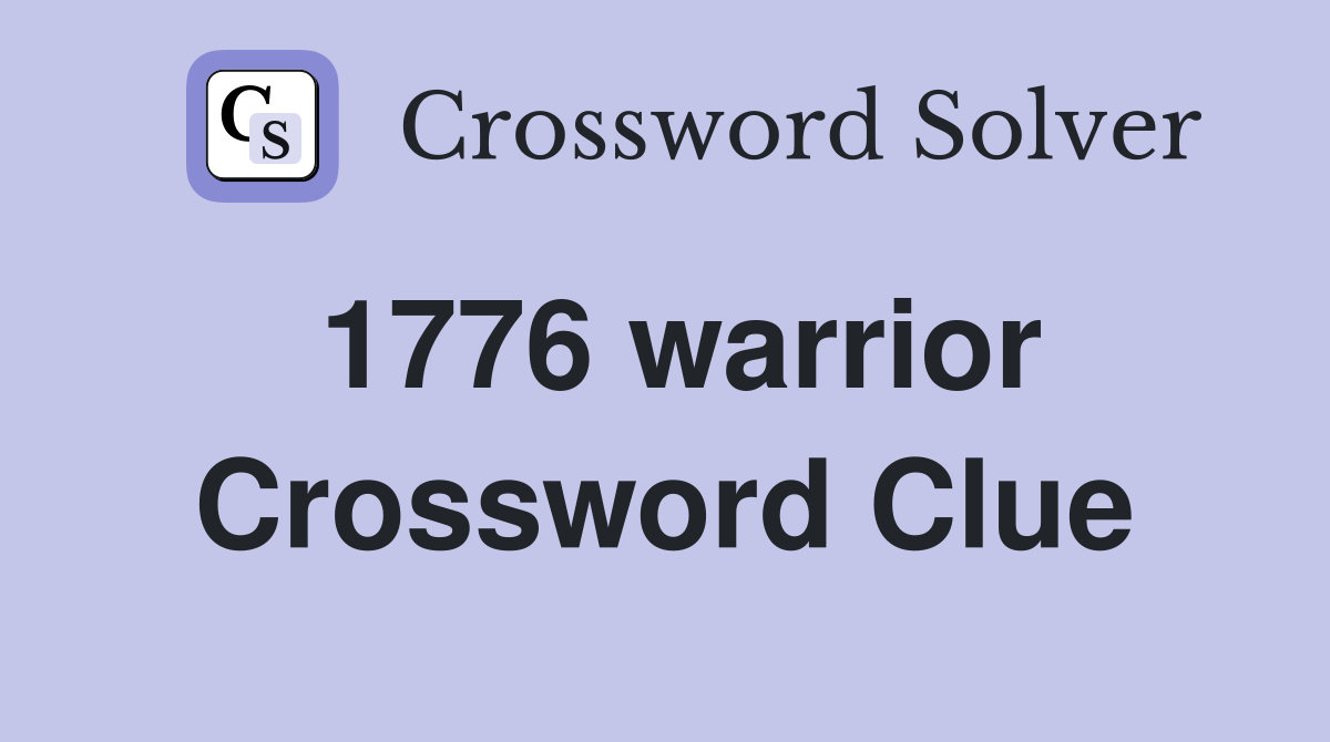 1776 warrior Crossword Clue