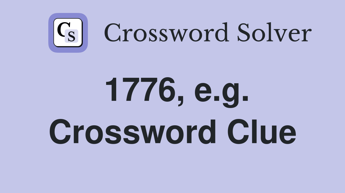 1776, e.g. Crossword Clue