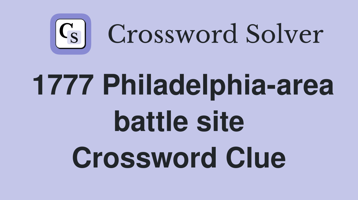 1777 Philadelphia-area battle site Crossword Clue
