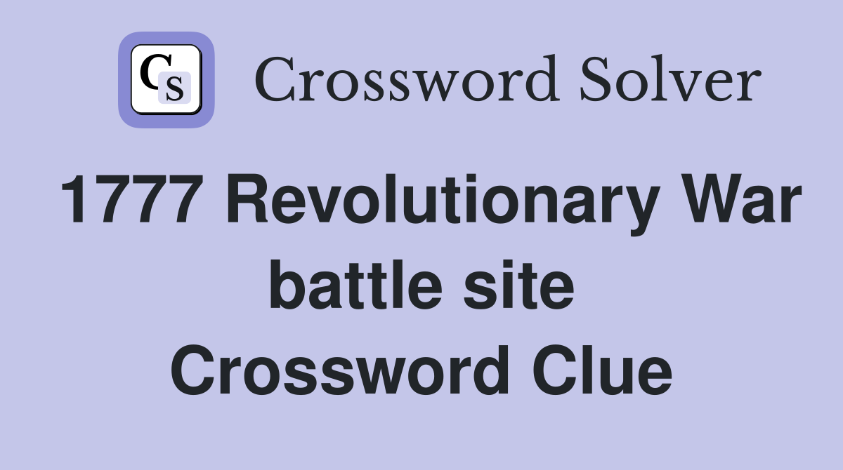 1777 Revolutionary War battle site Crossword Clue