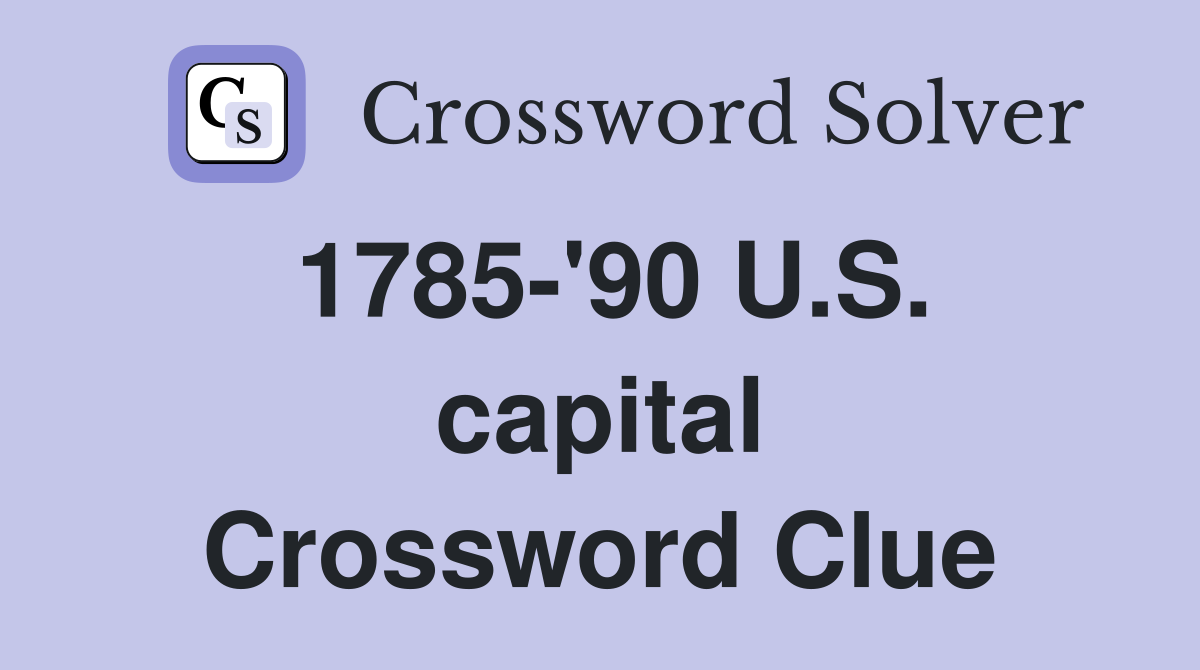 1785-'90 U.S. capital Crossword Clue