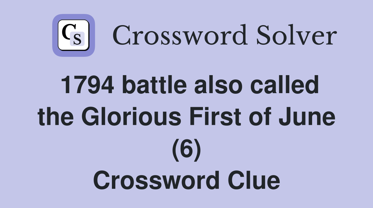 1794 battle also called the Glorious First of June (6) Crossword Clue