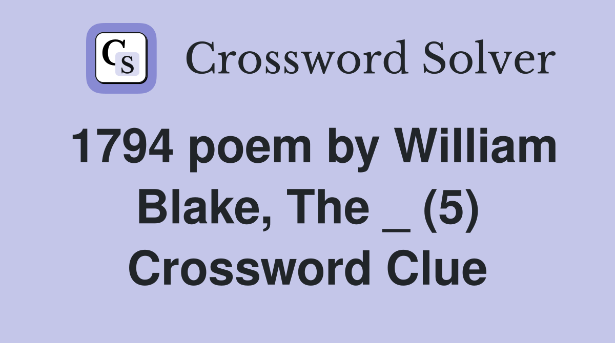 1794 poem by William Blake, The _ (5) Crossword Clue