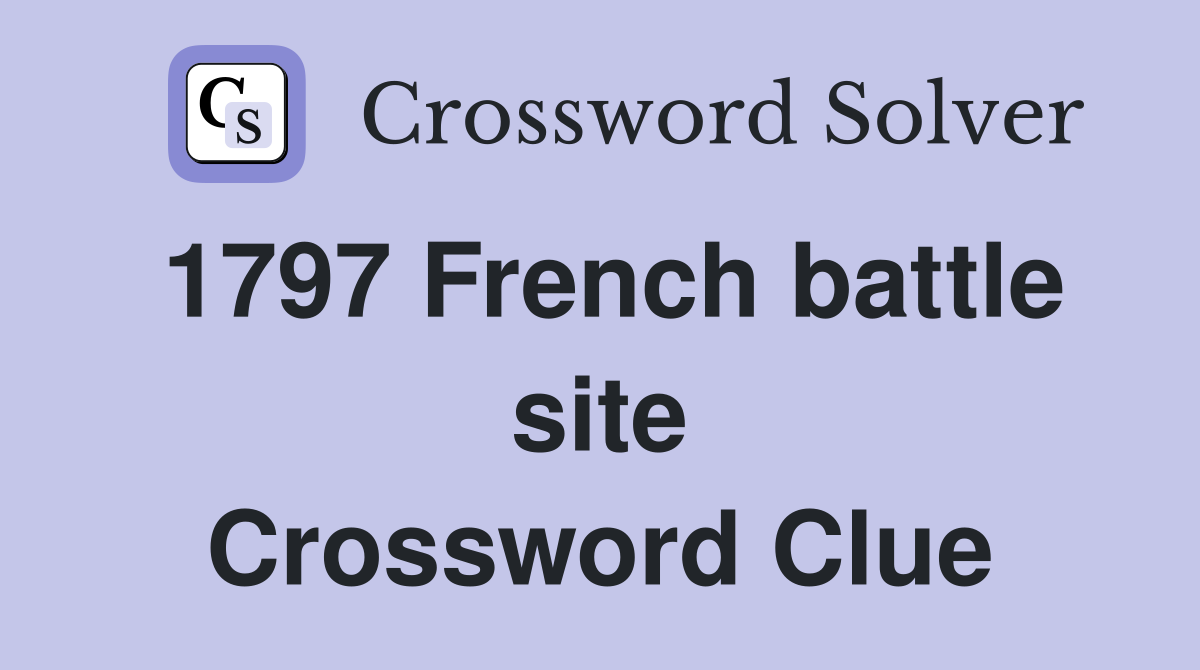 1797 French battle site Crossword Clue