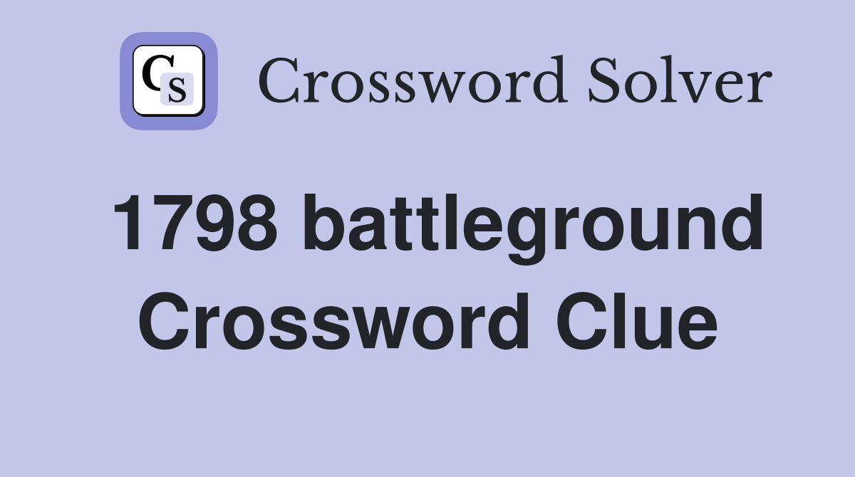 1798 battleground Crossword Clue