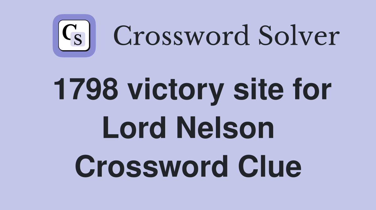 1798 victory site for Lord Nelson Crossword Clue