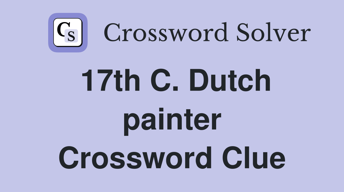 17th C. Dutch painter Crossword Clue