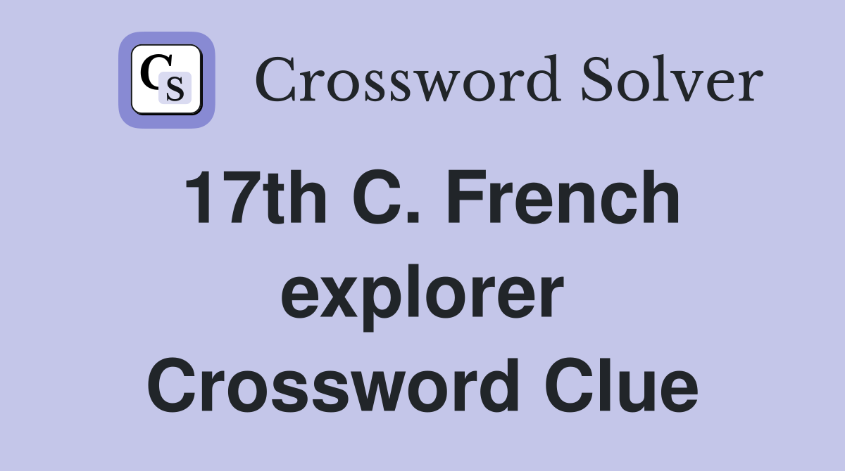 17th C. French explorer Crossword Clue