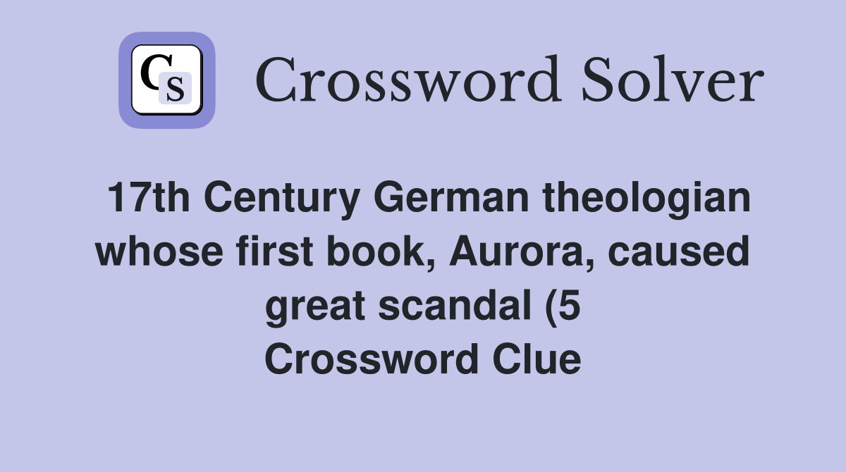17th Century German theologian whose first book Aurora caused great 17th Century German theologian whose first book Aurora caused great
