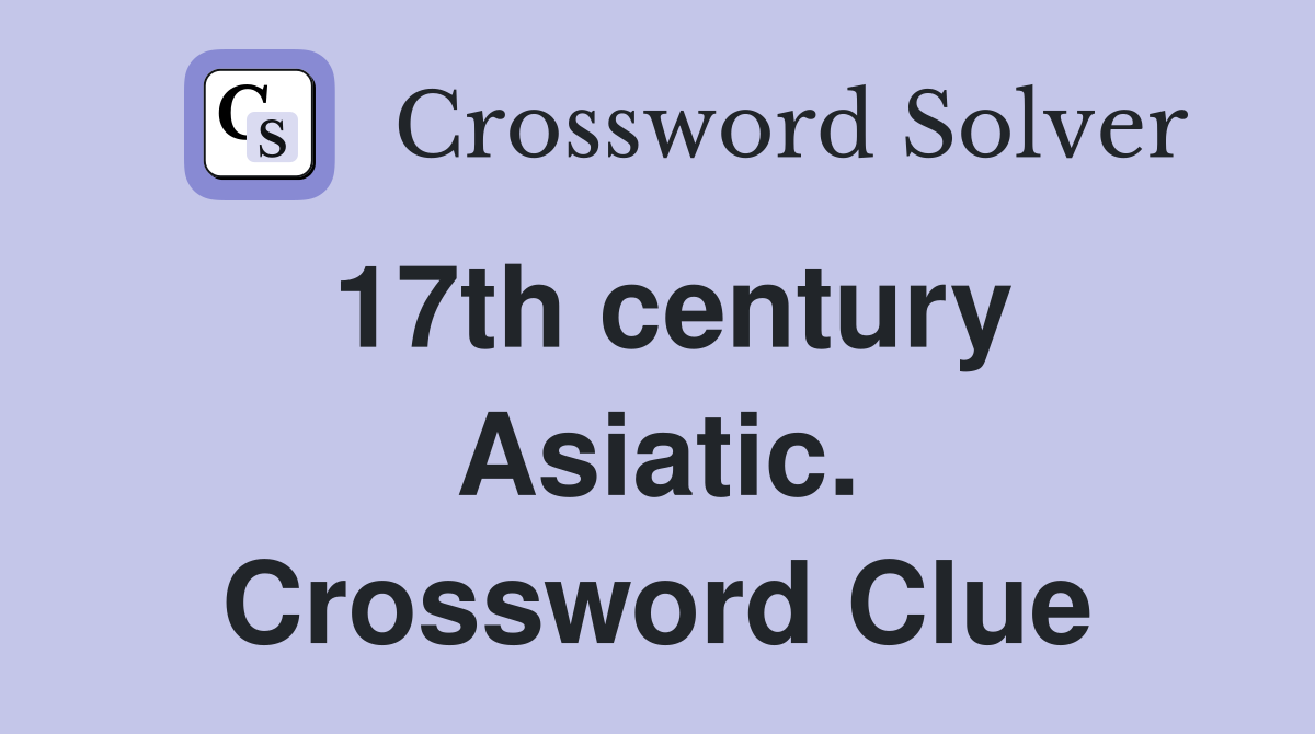 17th century Asiatic. Crossword Clue