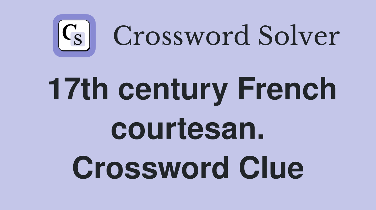 17th century French courtesan. Crossword Clue