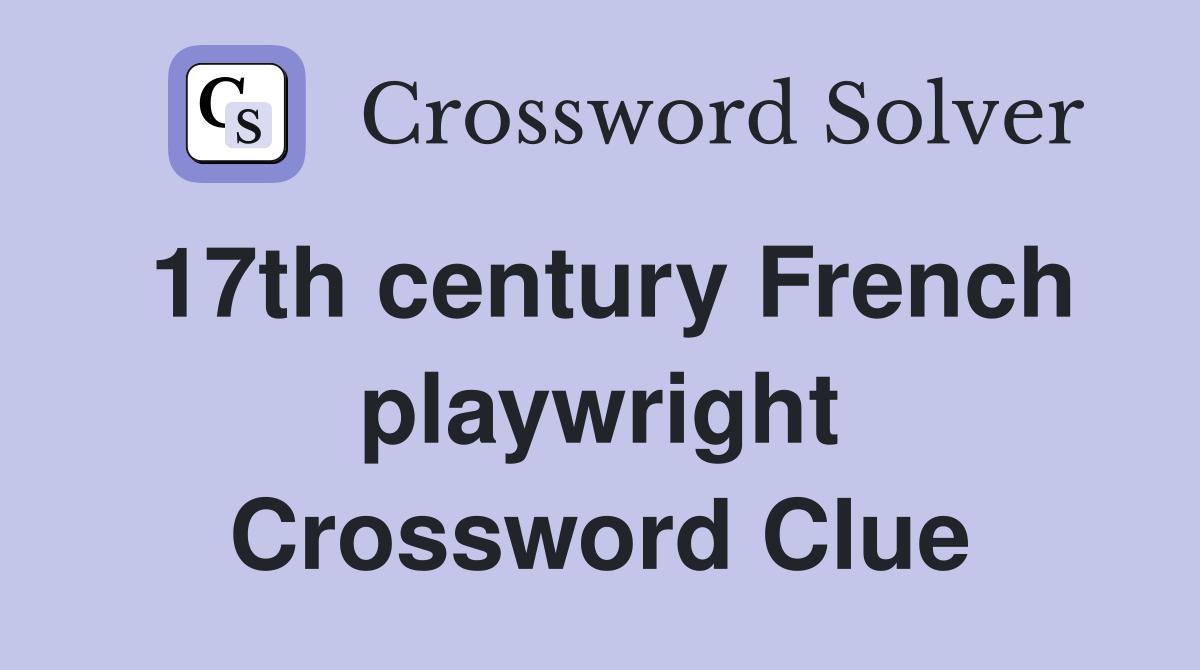 17th century French playwright Crossword Clue