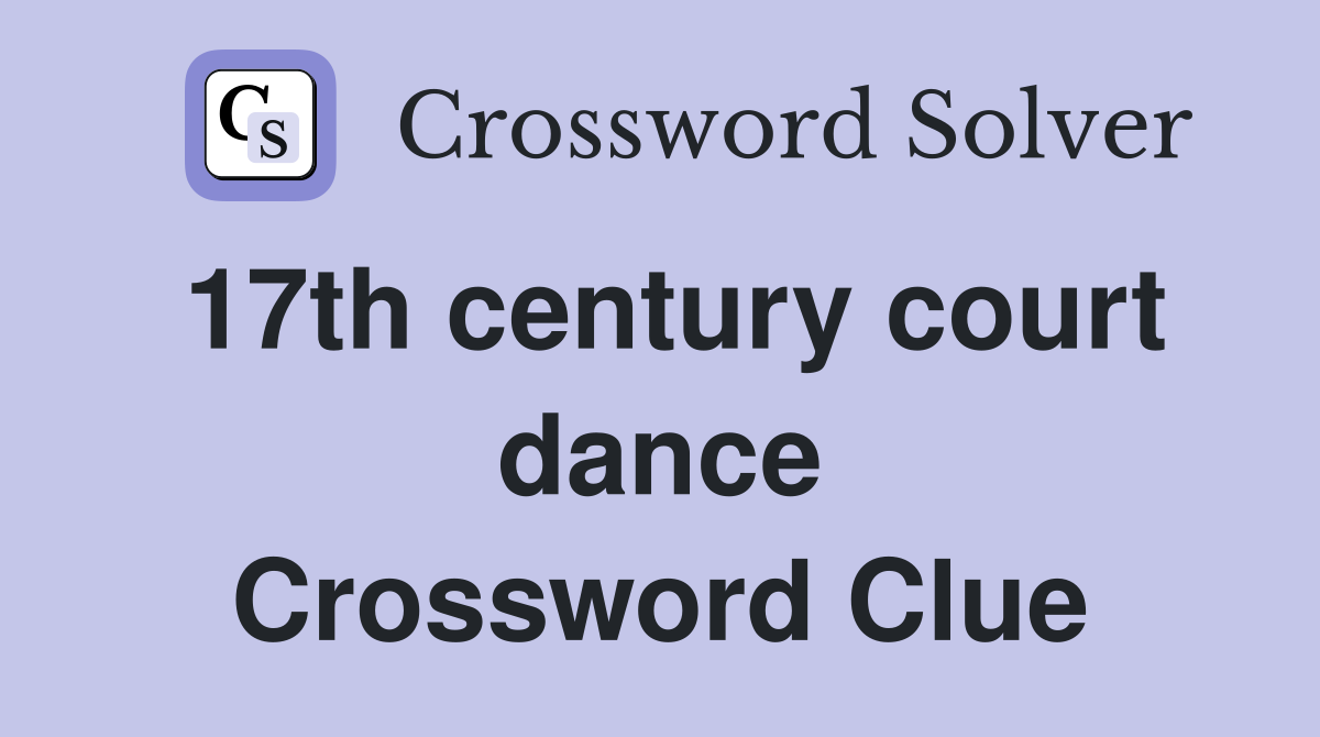 17th century court dance Crossword Clue