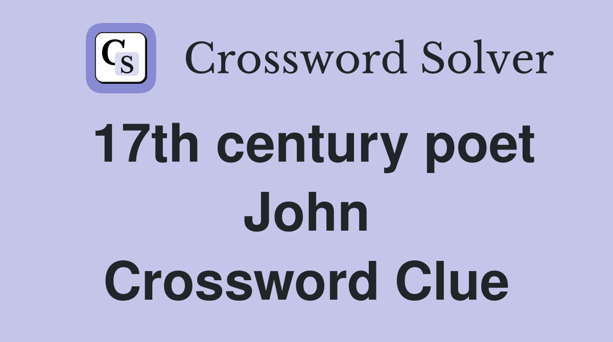 17th century poet John Crossword Clue
