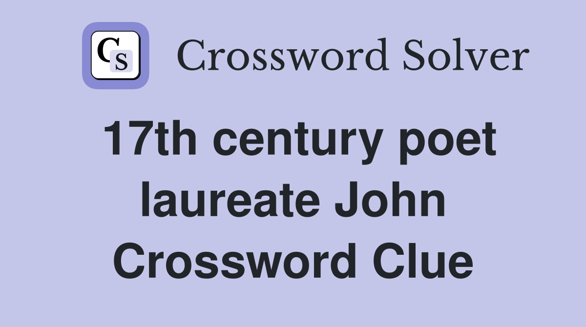 17th century poet laureate John Crossword Clue