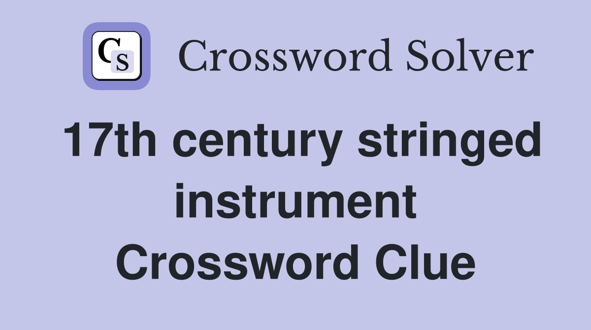 17th century stringed instrument Crossword Clue