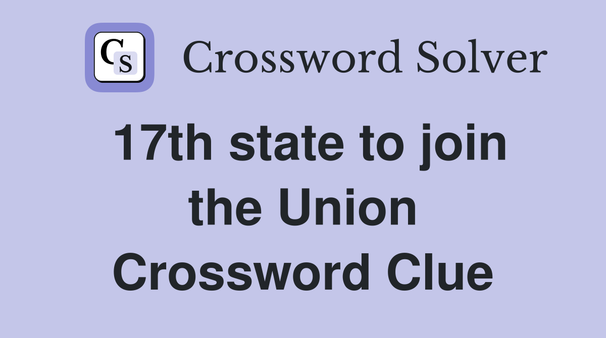 17th state to join the Union Crossword Clue