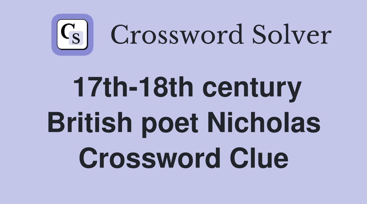 17th-18th century British poet Nicholas Crossword Clue