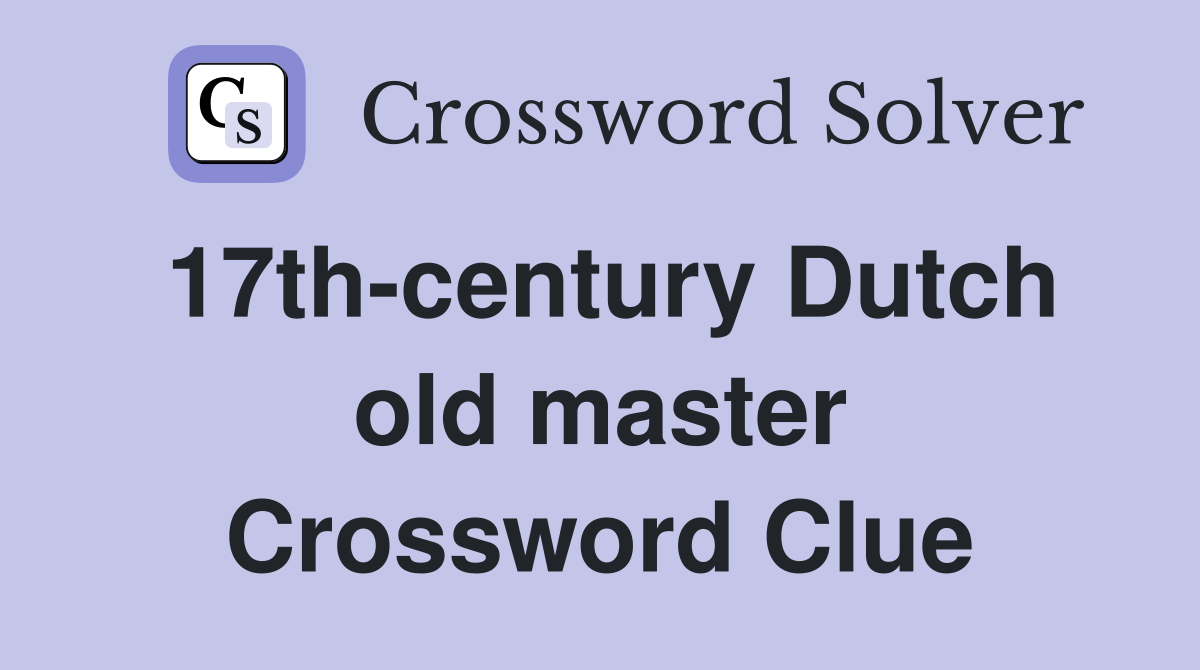 17th-century Dutch old master Crossword Clue