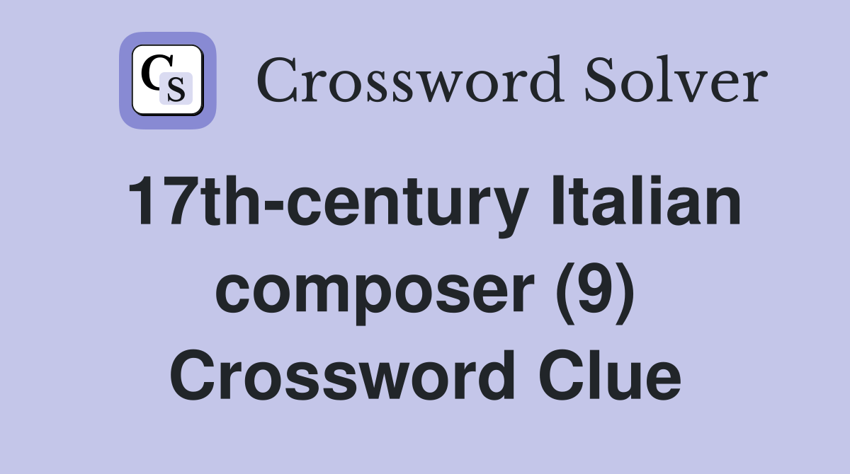 17th-century Italian composer (9) Crossword Clue