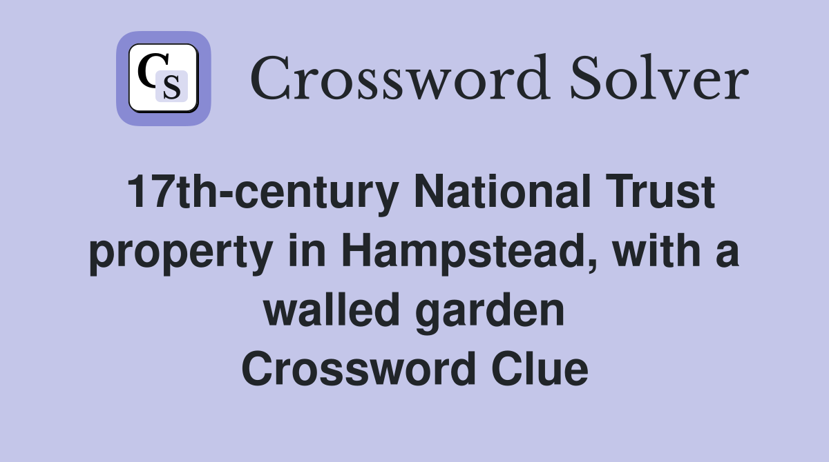 17th-century National Trust property in Hampstead, with a walled garden Crossword Clue